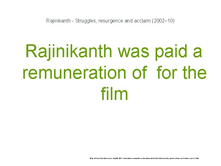 Rajinikanth - Struggles, resurgence and acclaim (2002– 10) 1 Rajinikanth was paid a remuneration