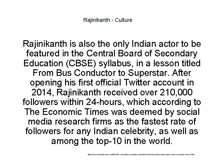 Rajinikanth - Culture 1 Rajinikanth is also the only Indian actor to be featured