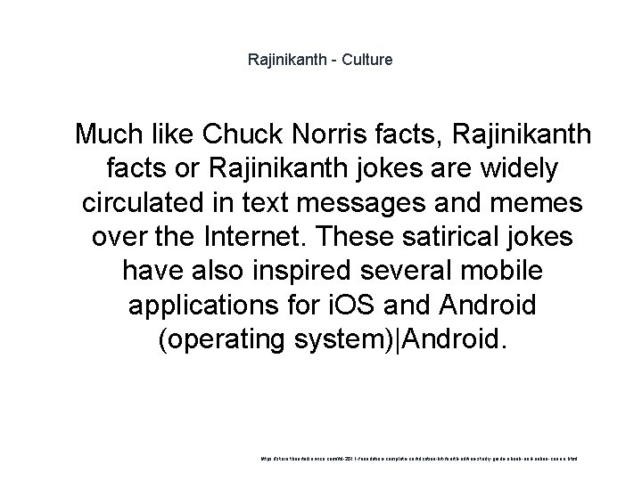 Rajinikanth - Culture 1 Much like Chuck Norris facts, Rajinikanth facts or Rajinikanth jokes