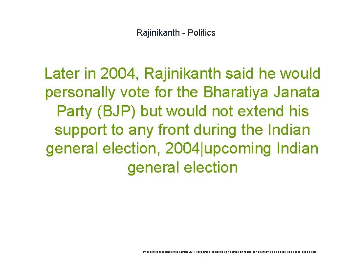 Rajinikanth - Politics 1 Later in 2004, Rajinikanth said he would personally vote for