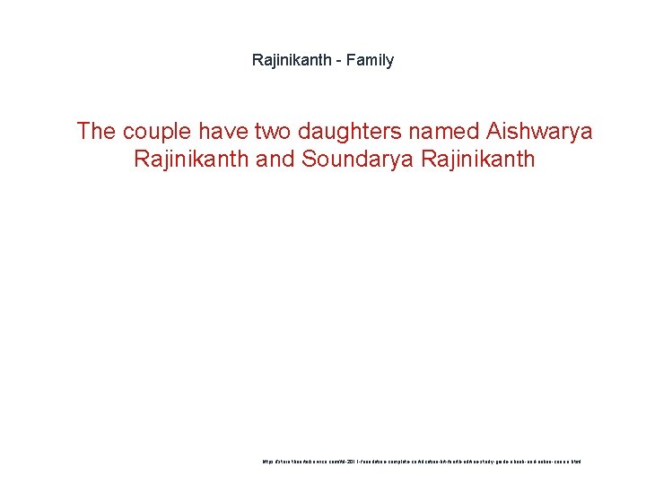 Rajinikanth - Family 1 The couple have two daughters named Aishwarya Rajinikanth and Soundarya