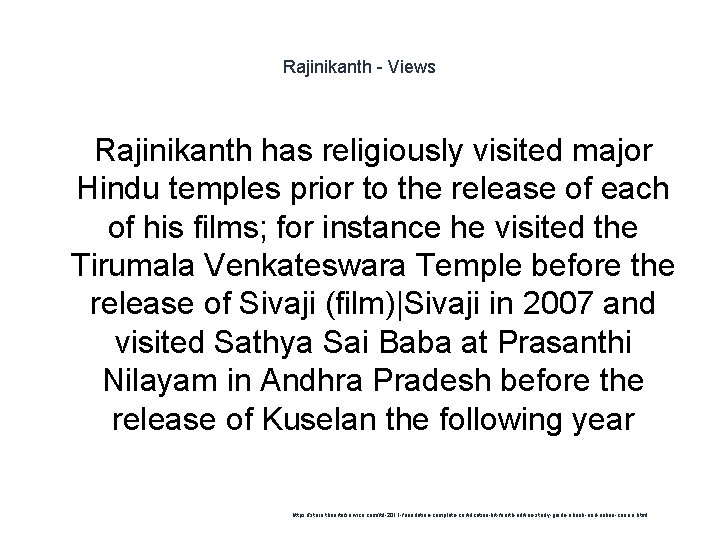Rajinikanth - Views Rajinikanth has religiously visited major Hindu temples prior to the release