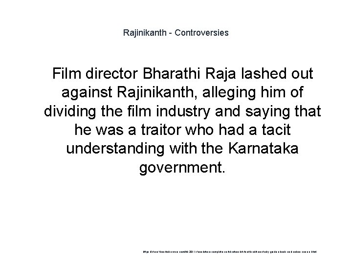Rajinikanth - Controversies 1 Film director Bharathi Raja lashed out against Rajinikanth, alleging him