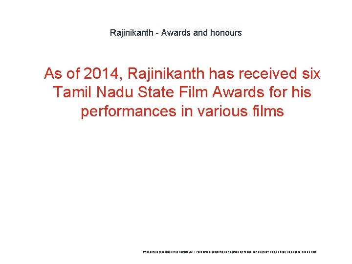 Rajinikanth - Awards and honours 1 As of 2014, Rajinikanth has received six Tamil