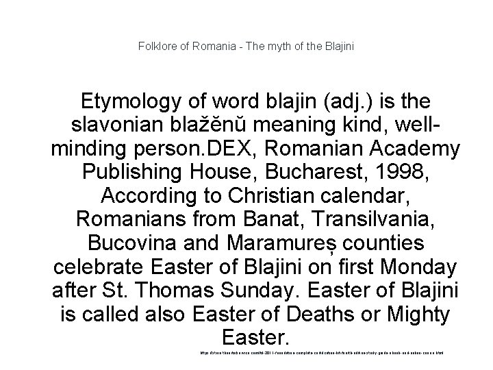 Folklore of Romania - The myth of the Blajini Etymology of word blajin (adj.