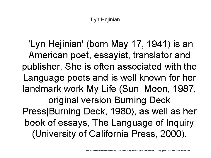 Lyn Hejinian 1 'Lyn Hejinian' (born May 17, 1941) is an American poet, essayist,