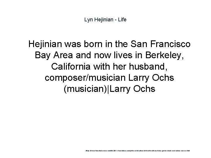 Lyn Hejinian - Life 1 Hejinian was born in the San Francisco Bay Area