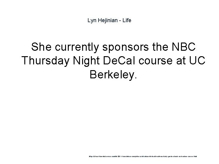 Lyn Hejinian - Life She currently sponsors the NBC Thursday Night De. Cal course