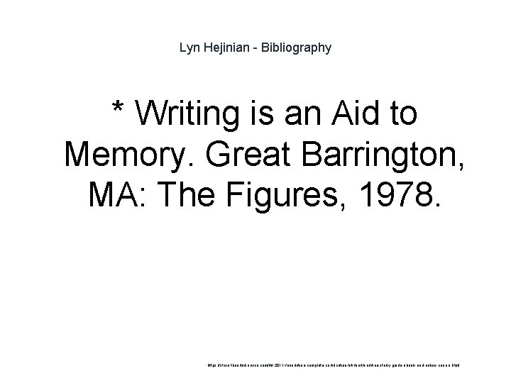 Lyn Hejinian - Bibliography * Writing is an Aid to Memory. Great Barrington, MA: