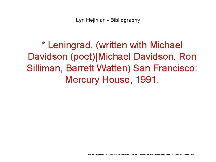 Lyn Hejinian - Bibliography * Leningrad. (written with Michael Davidson (poet)|Michael Davidson, Ron Silliman,