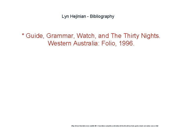 Lyn Hejinian - Bibliography 1 * Guide, Grammar, Watch, and The Thirty Nights. Western