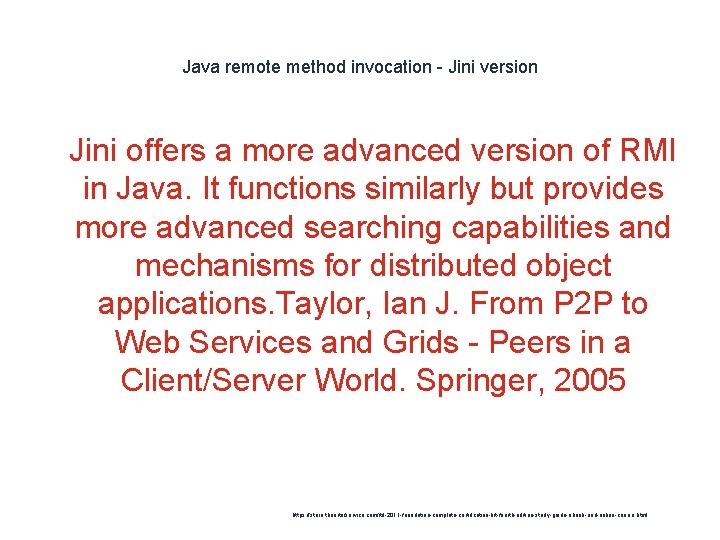 Java remote method invocation - Jini version 1 Jini offers a more advanced version