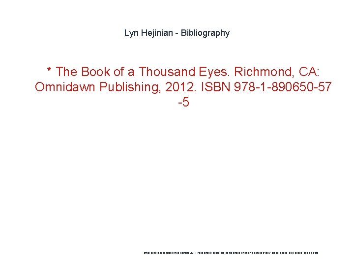 Lyn Hejinian - Bibliography * The Book of a Thousand Eyes. Richmond, CA: Omnidawn