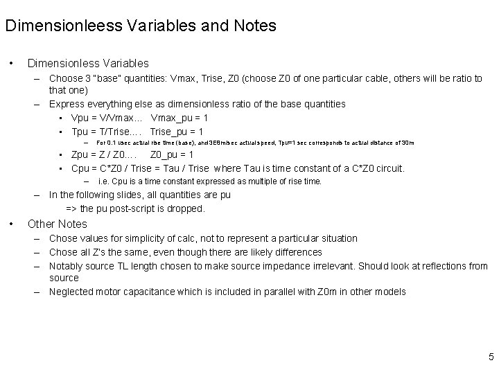 Dimensionleess Variables and Notes • Dimensionless Variables – Choose 3 “base” quantities: Vmax, Trise,