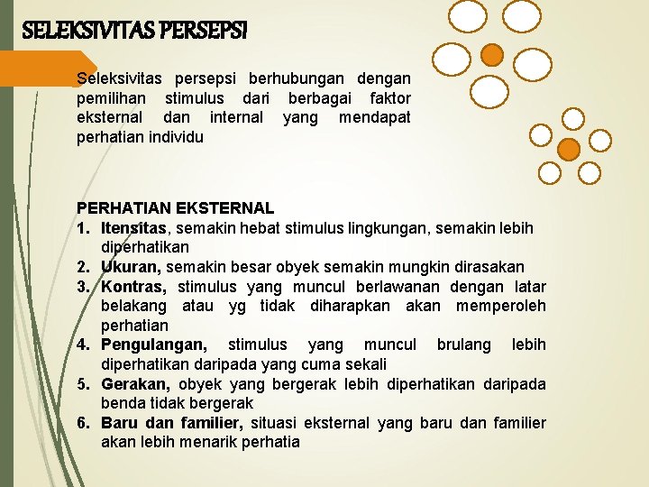 SELEKSIVITAS PERSEPSI Seleksivitas persepsi berhubungan dengan pemilihan stimulus dari berbagai faktor eksternal dan internal