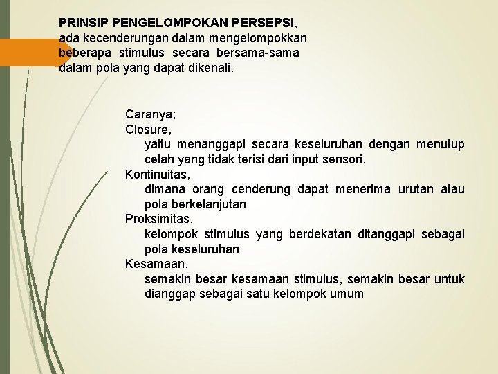 PRINSIP PENGELOMPOKAN PERSEPSI, ada kecenderungan dalam mengelompokkan beberapa stimulus secara bersama-sama dalam pola yang