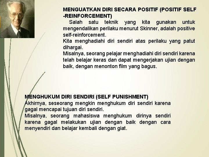 MENGUATKAN DIRI SECARA POSITIF (POSITIF SELF -REINFORCEMENT) Salah satu teknik yang kita gunakan untuk