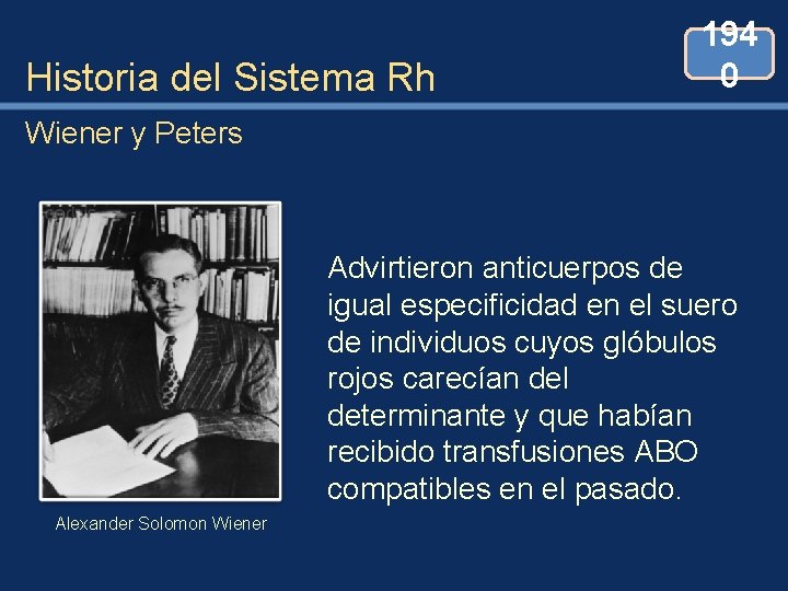Historia del Sistema Rh 194 0 Wiener y Peters Advirtieron anticuerpos de igual especificidad