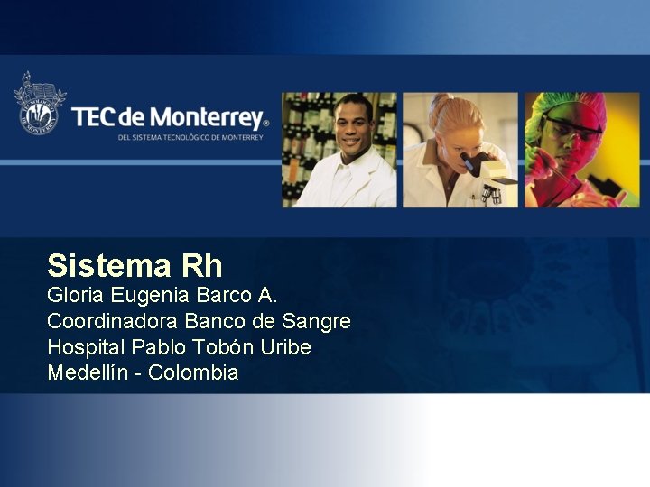 Sistema Rh Gloria Eugenia Barco A. Coordinadora Banco de Sangre Hospital Pablo Tobón Uribe