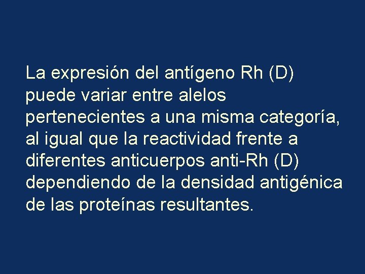 La expresión del antígeno Rh (D) puede variar entre alelos pertenecientes a una misma
