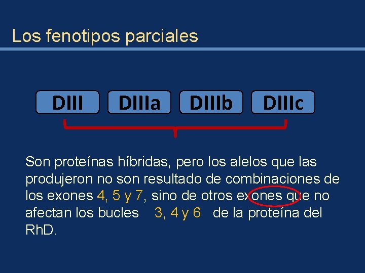 Los fenotipos parciales DIIIa DIIIb DIIIc Son proteínas híbridas, pero los alelos que las
