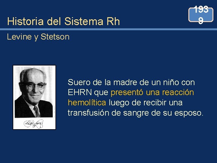 Historia del Sistema Rh 193 9 Levine y Stetson Suero de la madre de