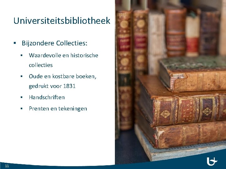 Universiteitsbibliotheek § Bijzondere Collecties: § Waardevolle en historische collecties § Oude en kostbare boeken,