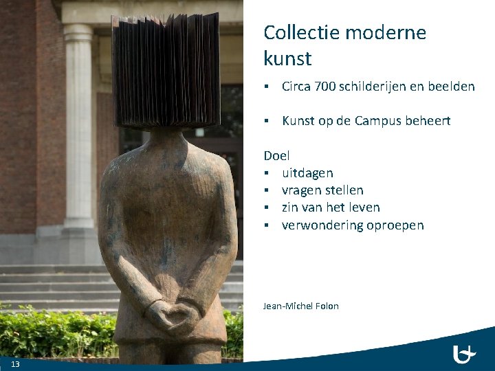 Collectie moderne kunst § Circa 700 schilderijen en beelden § Kunst op de Campus