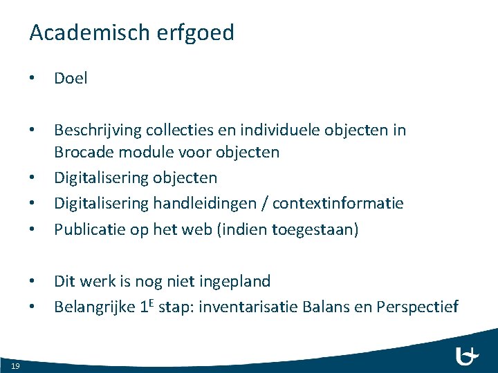 Academisch erfgoed 19 • Doel • • Beschrijving collecties en individuele objecten in Brocade