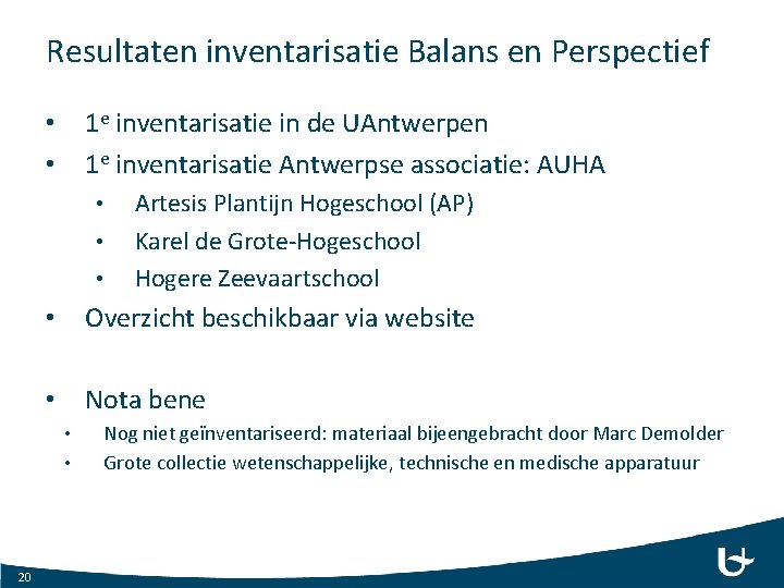 Resultaten inventarisatie Balans en Perspectief 1 e inventarisatie in de UAntwerpen 1 e inventarisatie