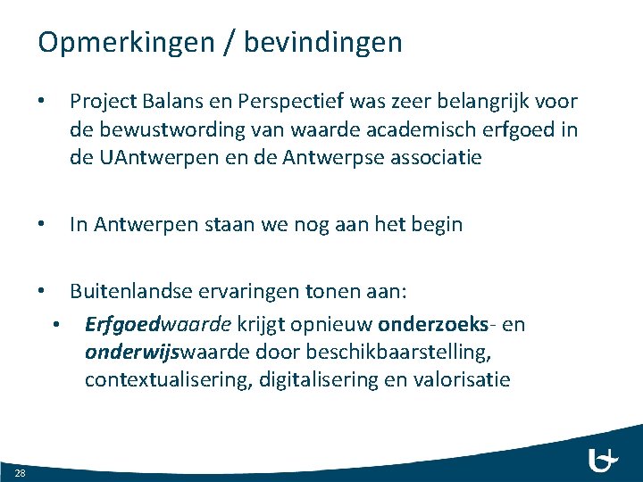 Opmerkingen / bevindingen • Project Balans en Perspectief was zeer belangrijk voor de bewustwording