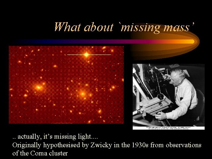 What about `missing mass’ . . actually, it’s missing light. . Originally hypothesised by