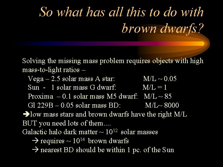 So what has all this to do with brown dwarfs? Solving the missing mass