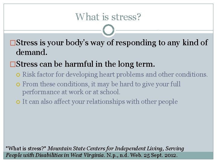 What is stress? �Stress is your body's way of responding to any kind of