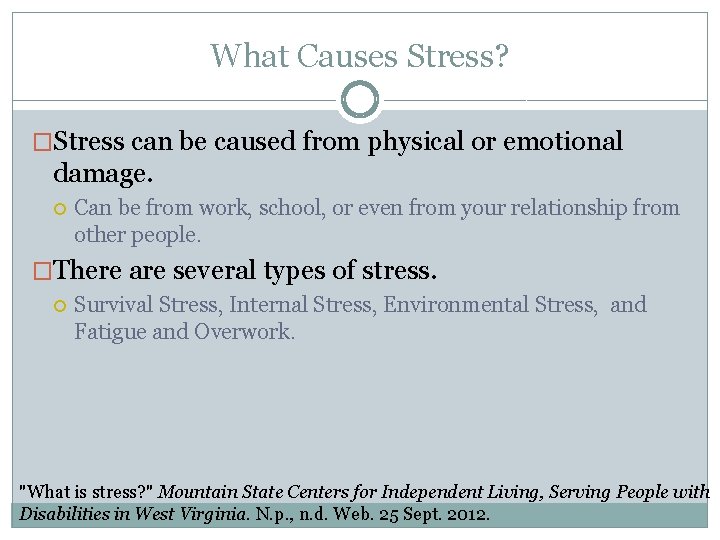 What Causes Stress? �Stress can be caused from physical or emotional damage. Can be