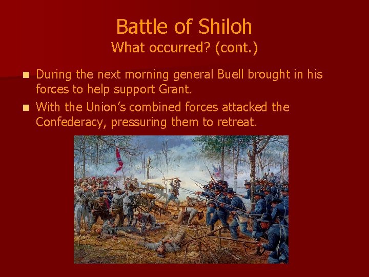 Battle of Shiloh What occurred? (cont. ) During the next morning general Buell brought