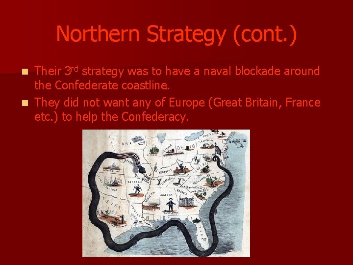 Northern Strategy (cont. ) Their 3 rd strategy was to have a naval blockade