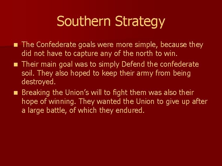 Southern Strategy The Confederate goals were more simple, because they did not have to