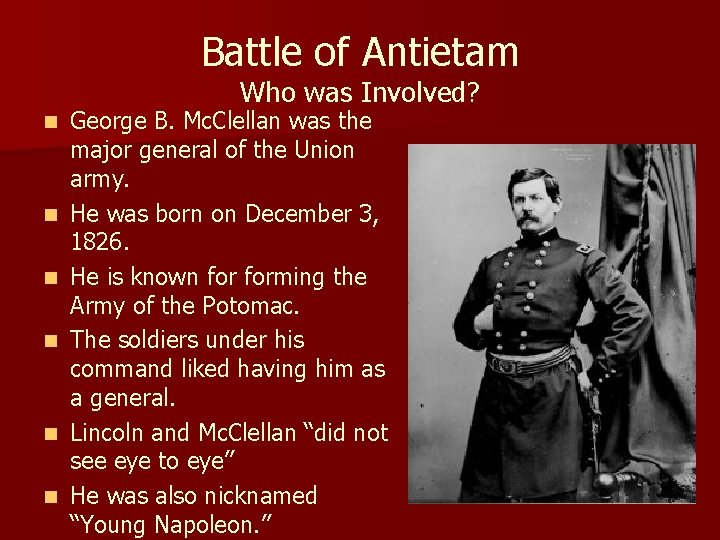 Battle of Antietam Who was Involved? n n n George B. Mc. Clellan was