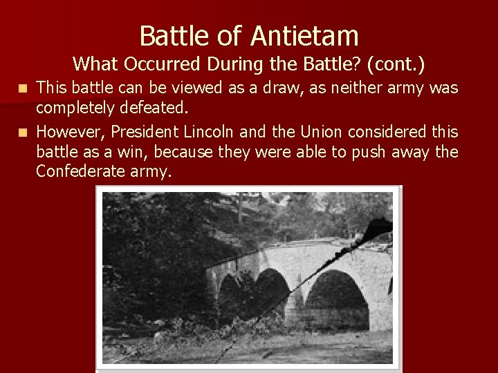 Battle of Antietam What Occurred During the Battle? (cont. ) This battle can be