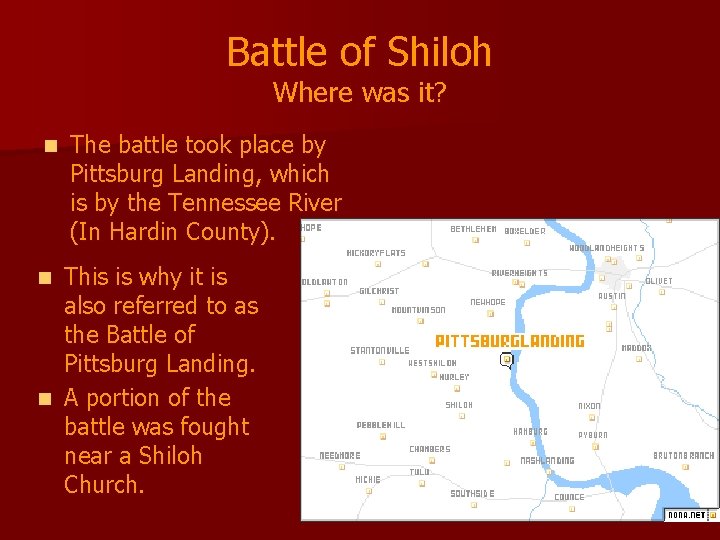 Battle of Shiloh Where was it? n The battle took place by Pittsburg Landing,