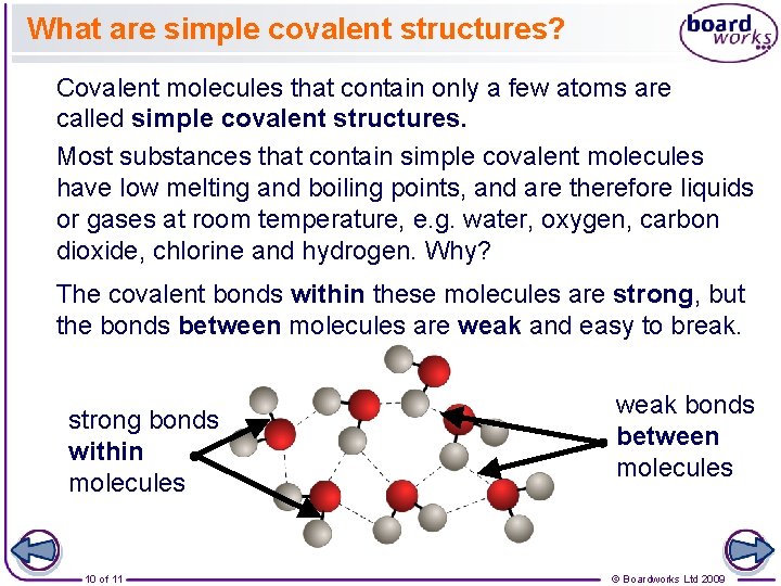 What are simple covalent structures? Covalent molecules that contain only a few atoms are