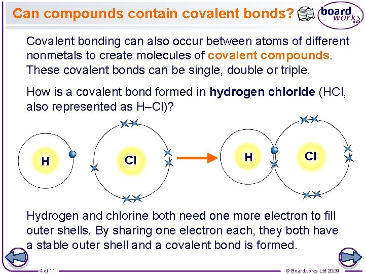 Can compounds contain covalent bonds? Covalent bonding can also occur between atoms of different