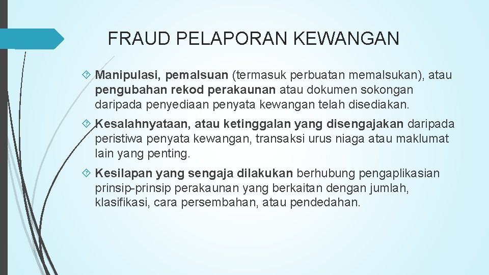 FRAUD PELAPORAN KEWANGAN Manipulasi, pemalsuan (termasuk perbuatan memalsukan), atau pengubahan rekod perakaunan atau dokumen