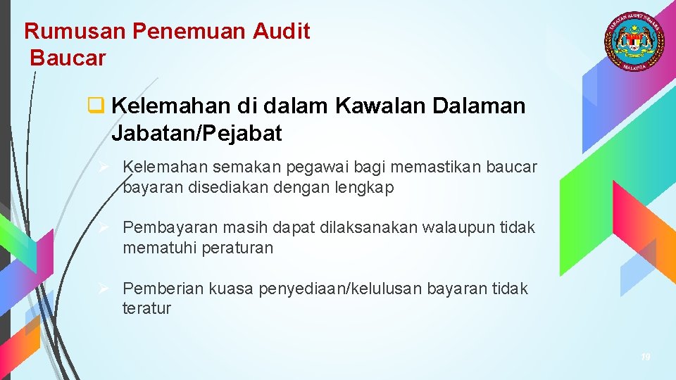 Rumusan Penemuan Audit Baucar q Kelemahan di dalam Kawalan Dalaman Jabatan/Pejabat Ø Kelemahan semakan