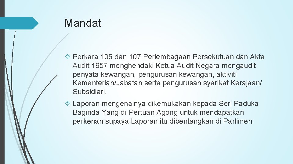 Mandat Perkara 106 dan 107 Perlembagaan Persekutuan dan Akta Audit 1957 menghendaki Ketua Audit