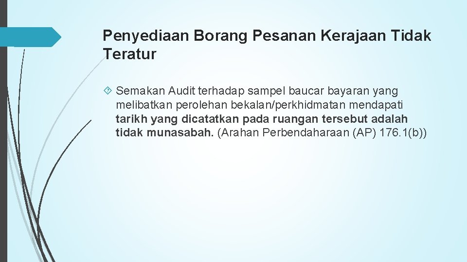 Penyediaan Borang Pesanan Kerajaan Tidak Teratur Semakan Audit terhadap sampel baucar bayaran yang melibatkan