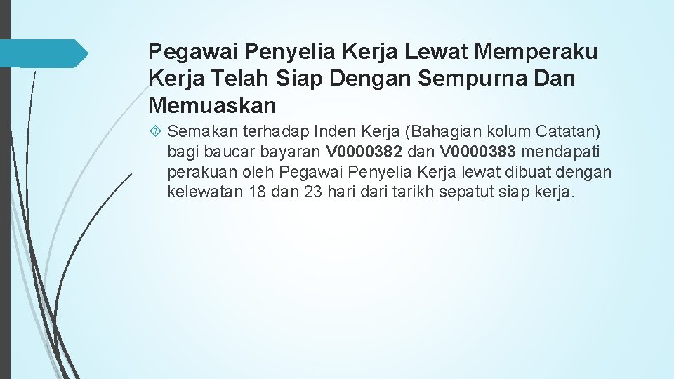 Pegawai Penyelia Kerja Lewat Memperaku Kerja Telah Siap Dengan Sempurna Dan Memuaskan Semakan terhadap