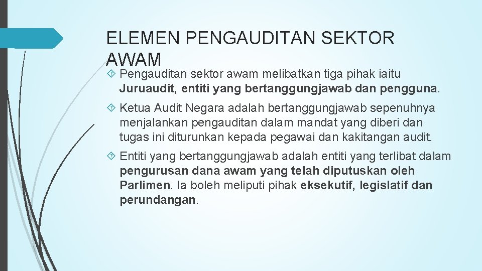 ELEMEN PENGAUDITAN SEKTOR AWAM Pengauditan sektor awam melibatkan tiga pihak iaitu Juruaudit, entiti yang