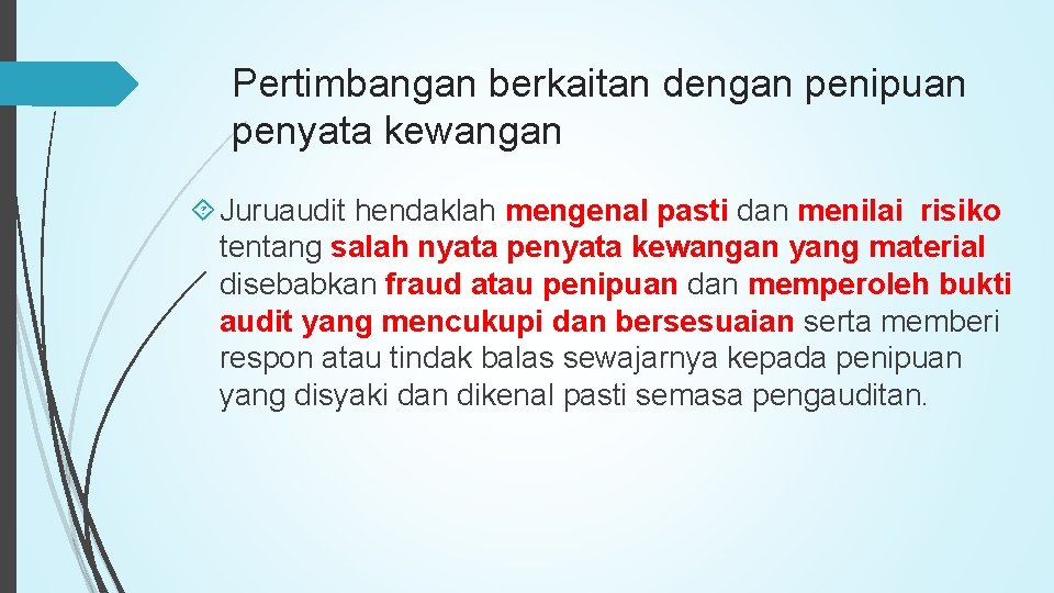 Pertimbangan berkaitan dengan penipuan penyata kewangan Juruaudit hendaklah mengenal pasti dan menilai risiko tentang